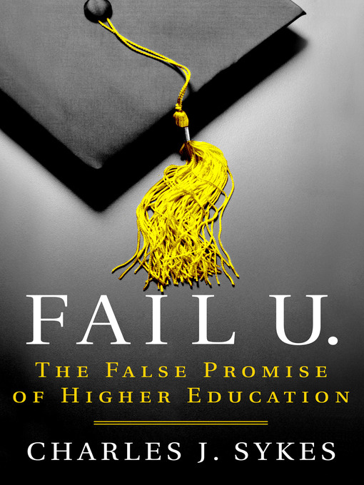 Title details for Fail U. by Charles J. Sykes - Available